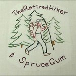 TheRetiredHiker&SpruceGum